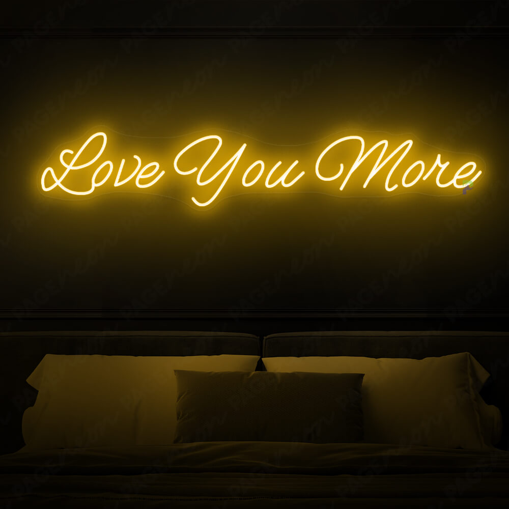 Love You More Neon Sign Love Light Sign OrangYellow