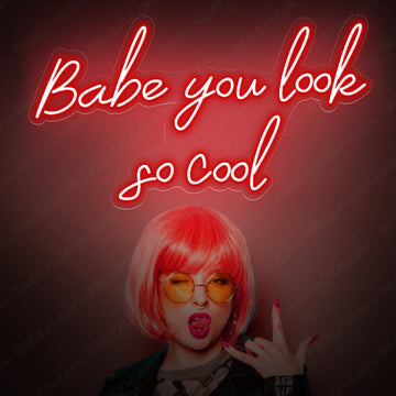 Babe You Look So Cool Neon Sign Led Light