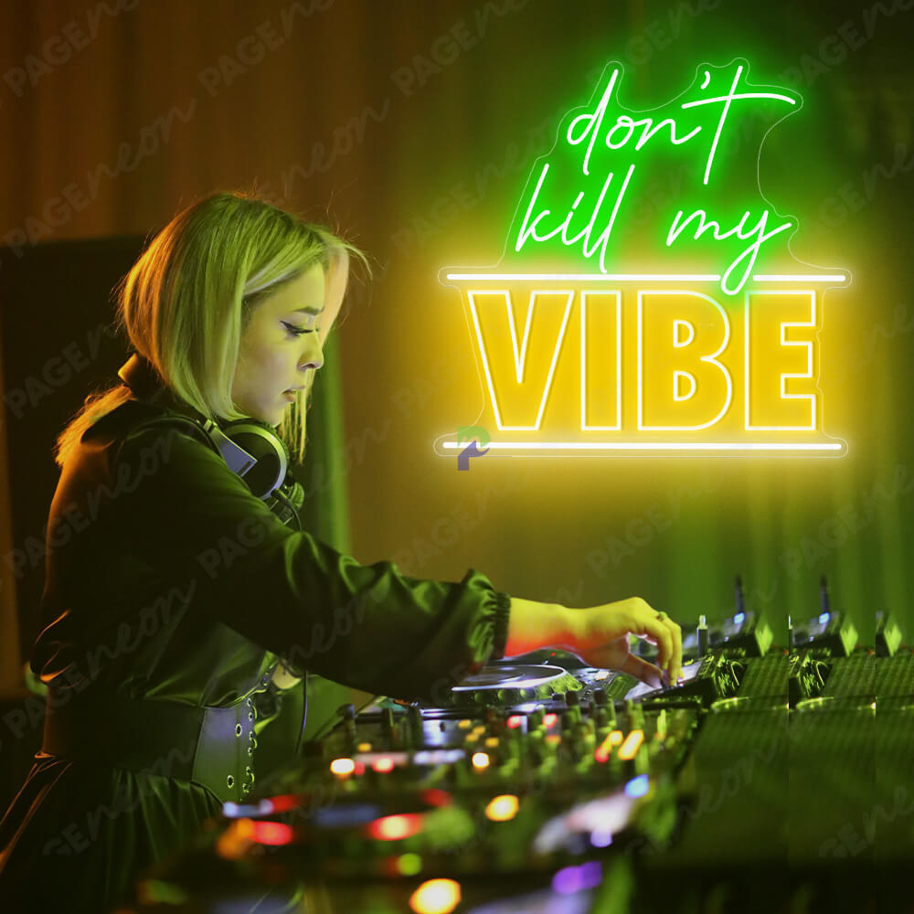 Don't Kill My Vibe' Neon Sign