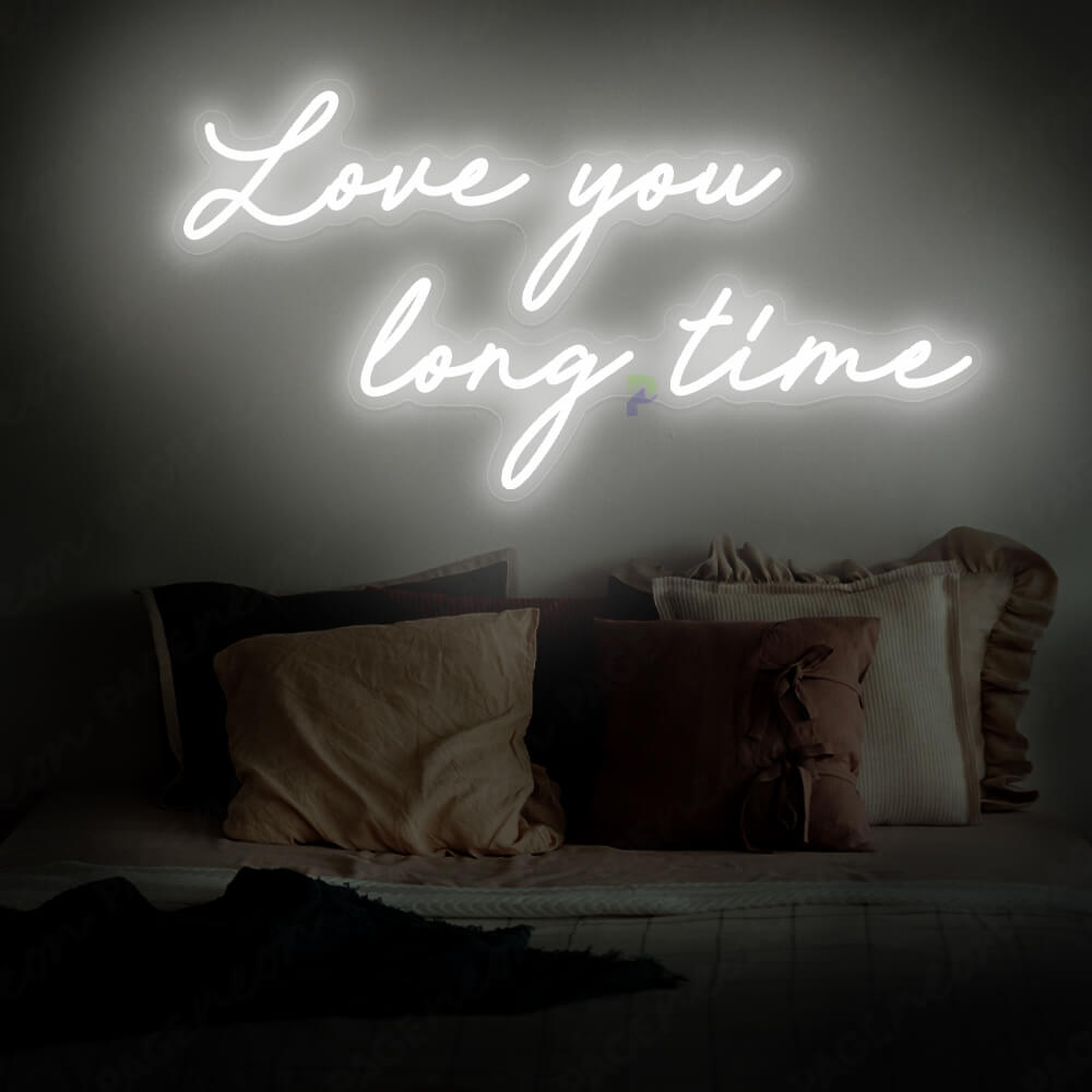 Love You Long Time Neon Sign Love Led Light White