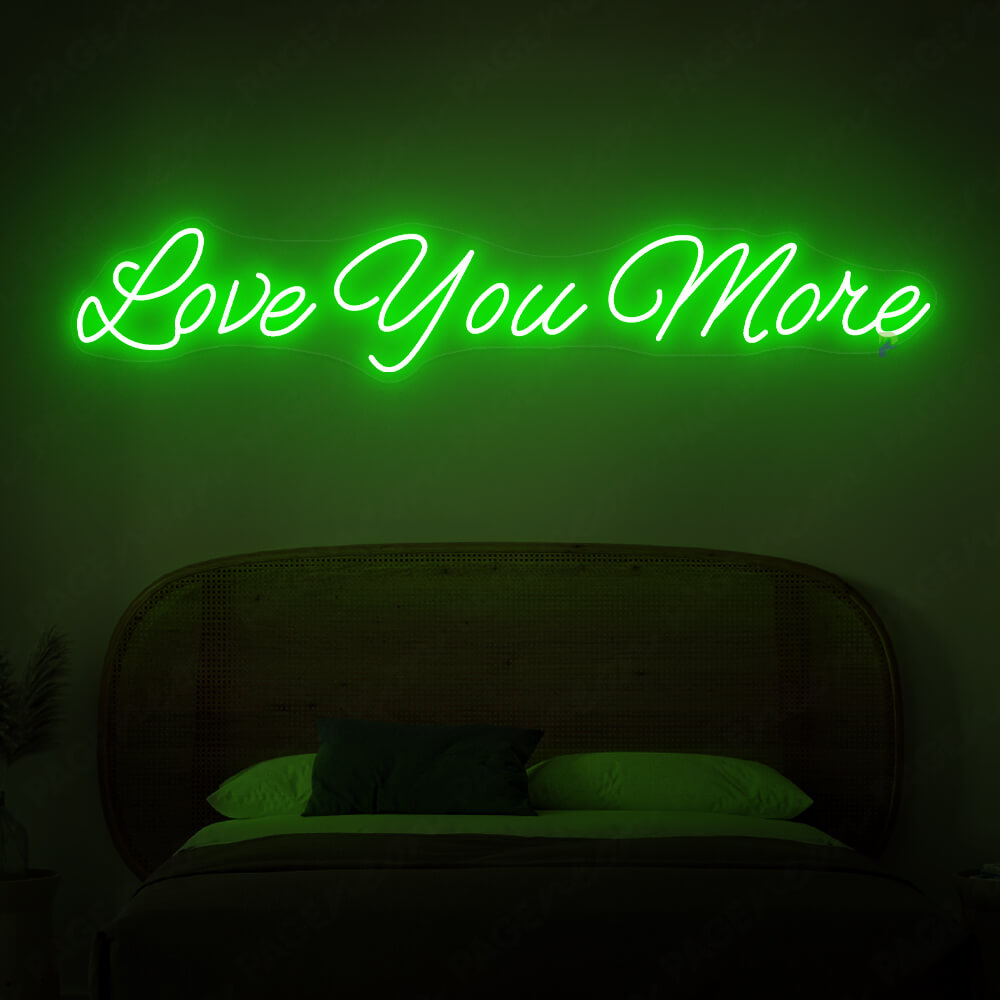 Love You More Neon Sign Love Light Sign Green