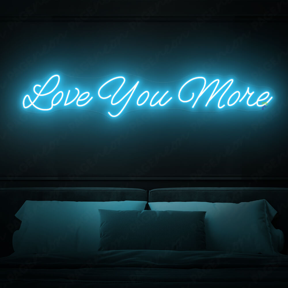 Love You More Neon Sign Love Light Sign Light Blue