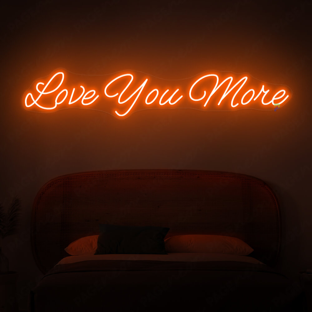 Love You More Neon Sign Love Light Sign Orange