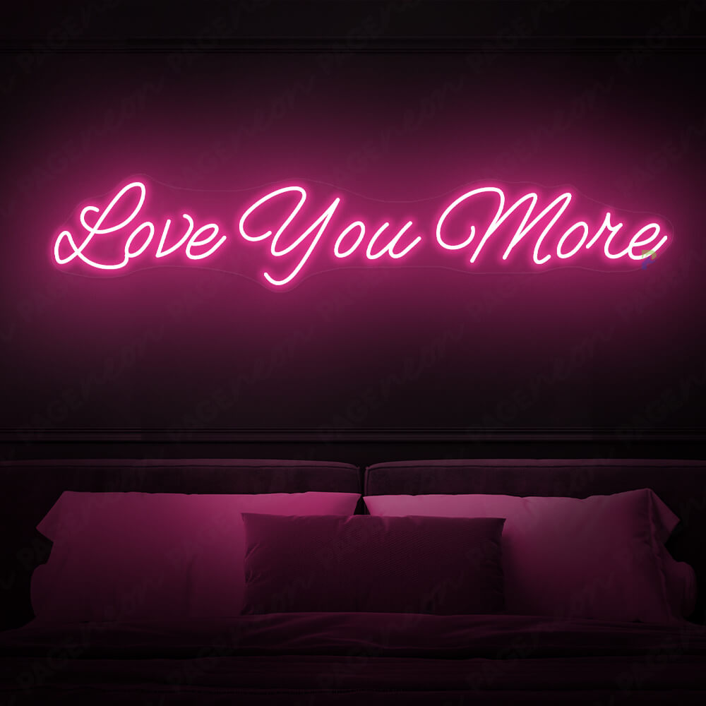 Love You More Neon Sign Love Light Sign Pink