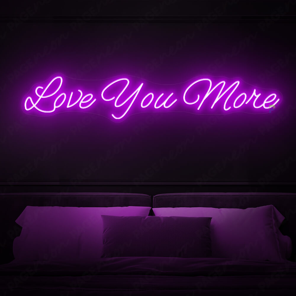 Love You More Neon Sign Love Light Sign Purple