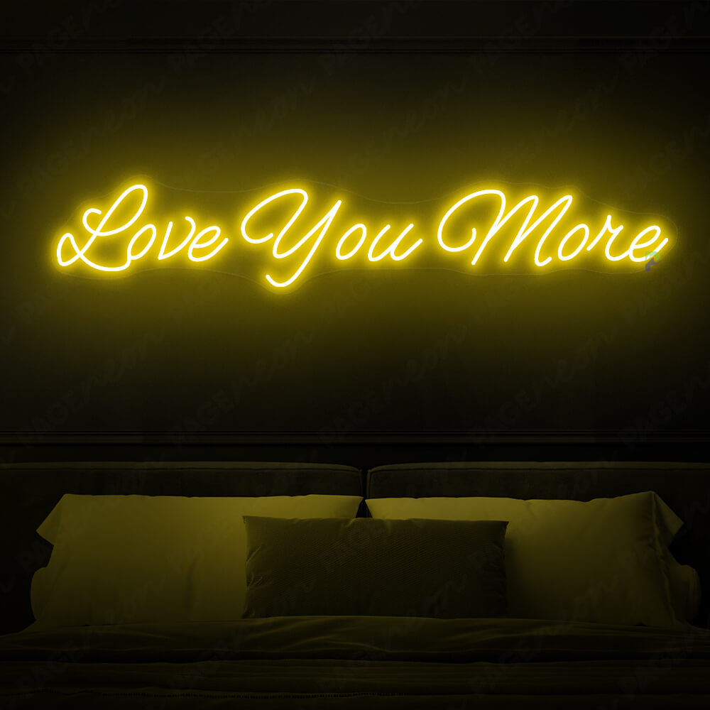 Love You More Neon Sign Love Light Sign Yellow