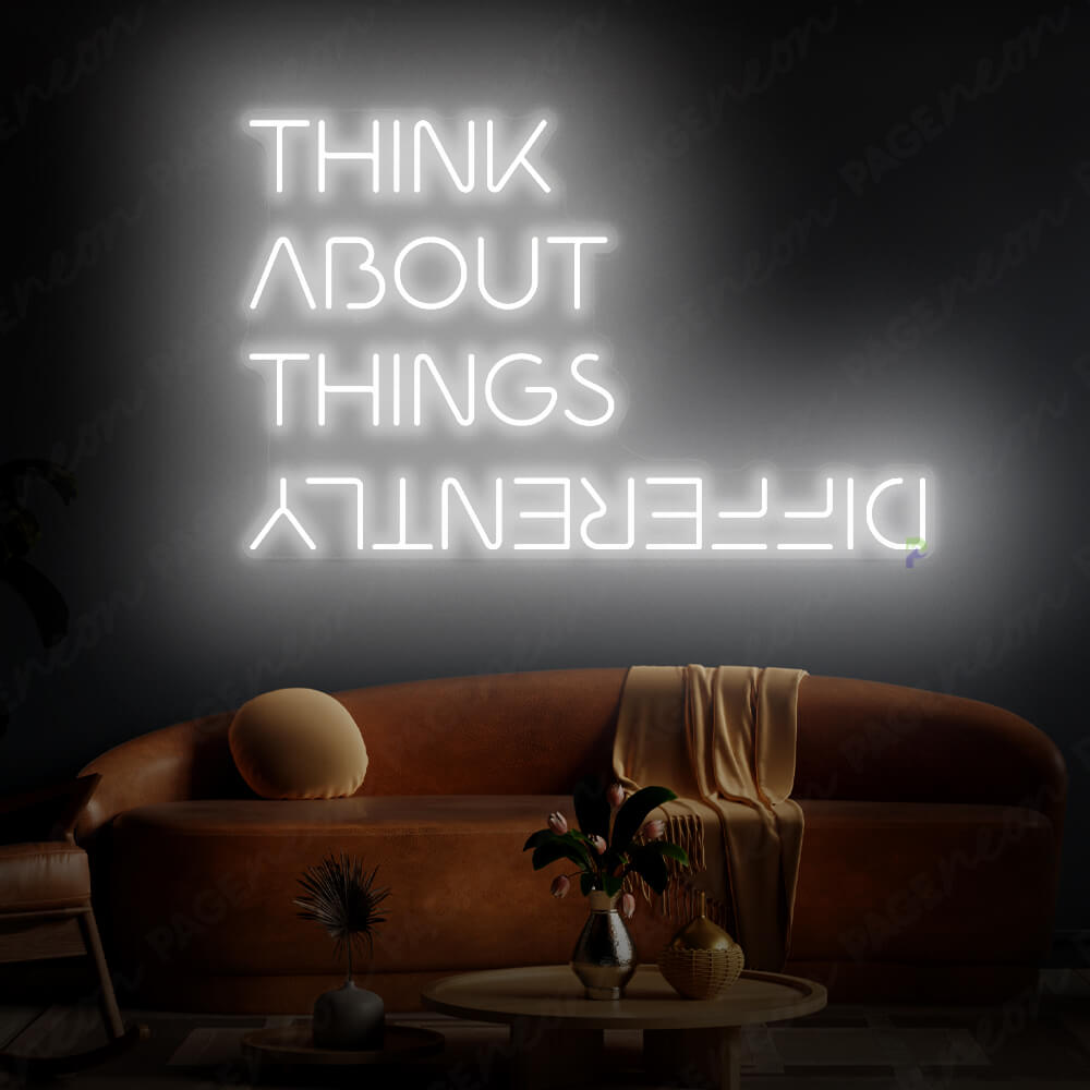 Think About Things Differently Neon Sign White