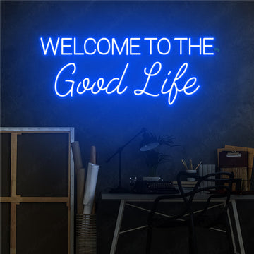 Welcome To The Good Life Neon Sign Led Light Blue