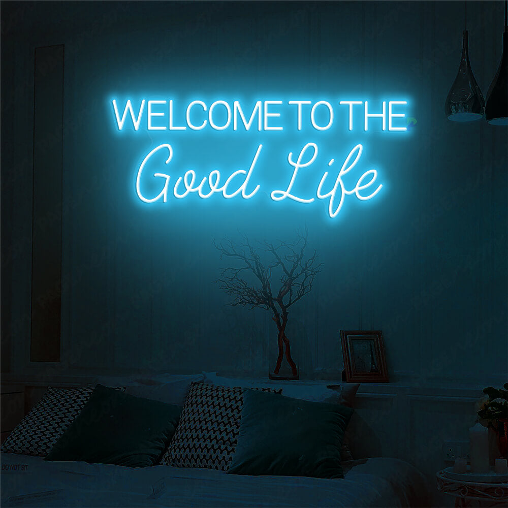 Welcome To The Good Life Neon Sign Led Light LightBlue