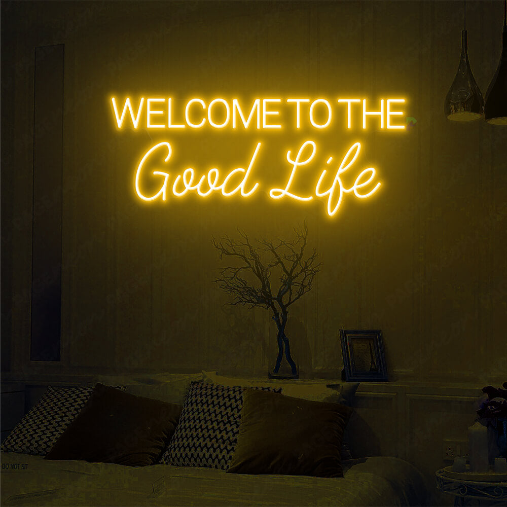 Welcome To The Good Life Neon Sign Led Light Orange Yellow
