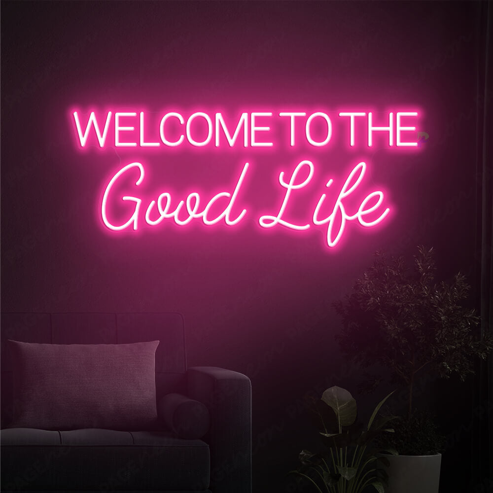 Welcome To The Good Life Neon Sign Led Light Pink