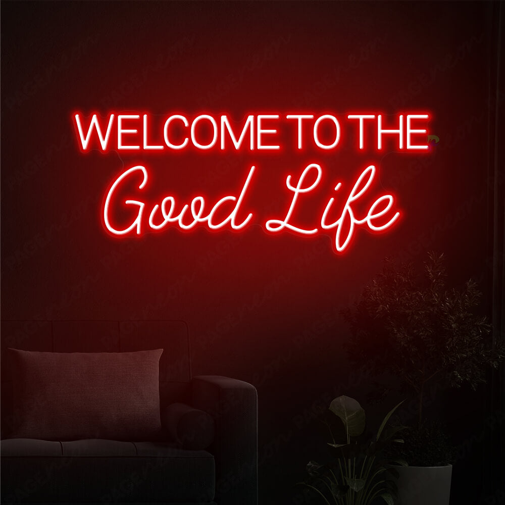 Welcome To The Good Life Neon Sign Led Light Red