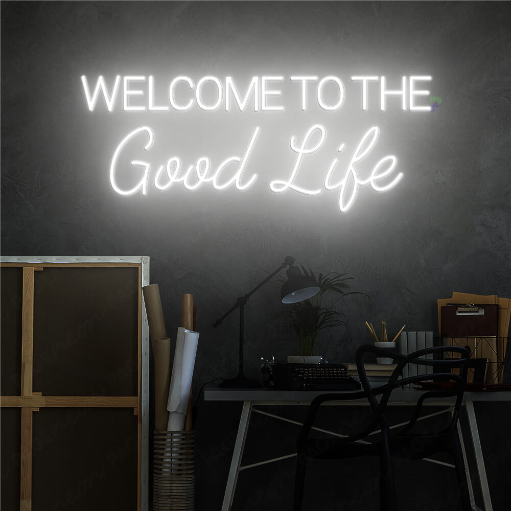 Welcome To The Good Life Neon Sign Led Light White