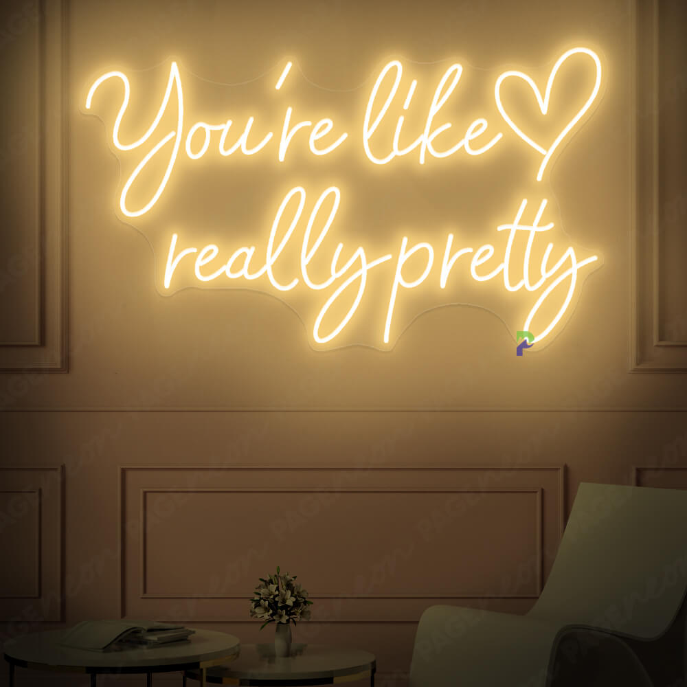 You re Like Really Pretty Neon Sign Gold Yellow
