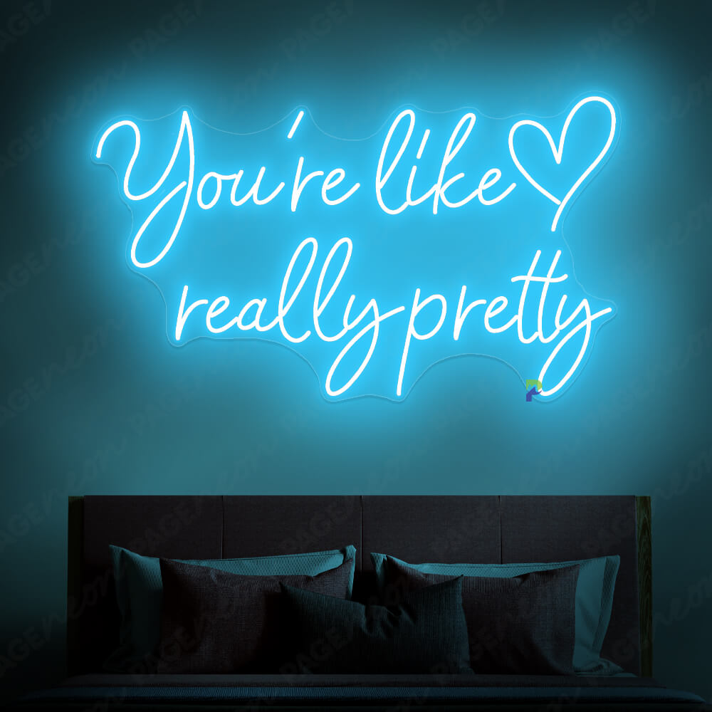 You re Like Really Pretty Neon Sign Light Blue