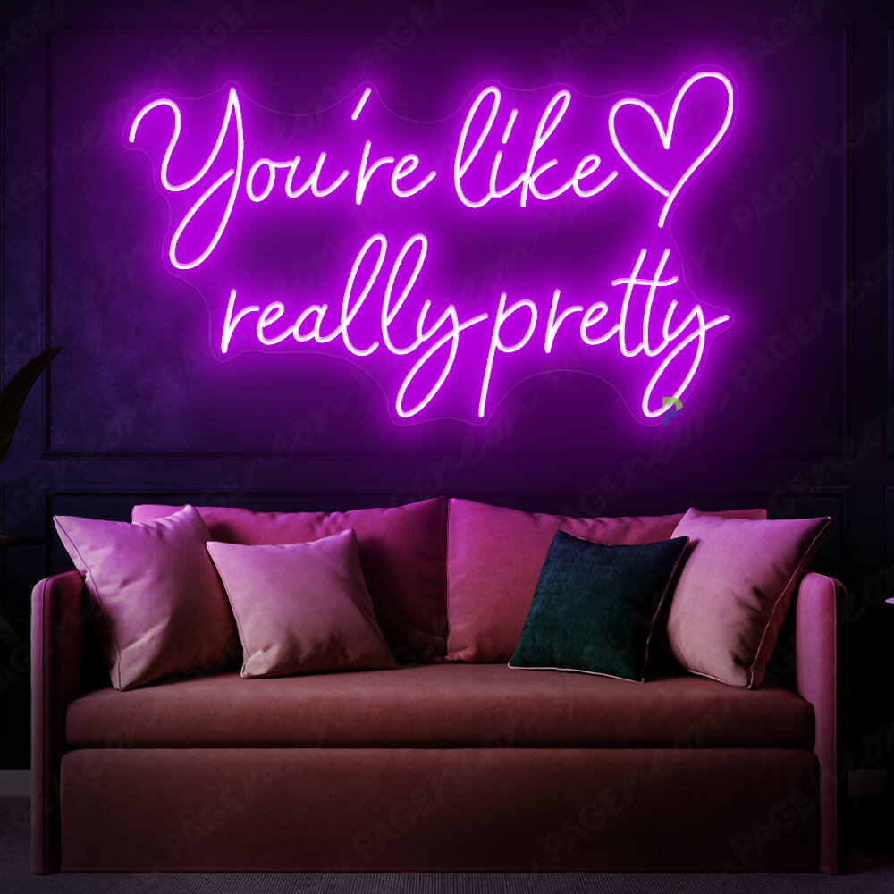 You re Like Really Pretty Neon Sign Purple