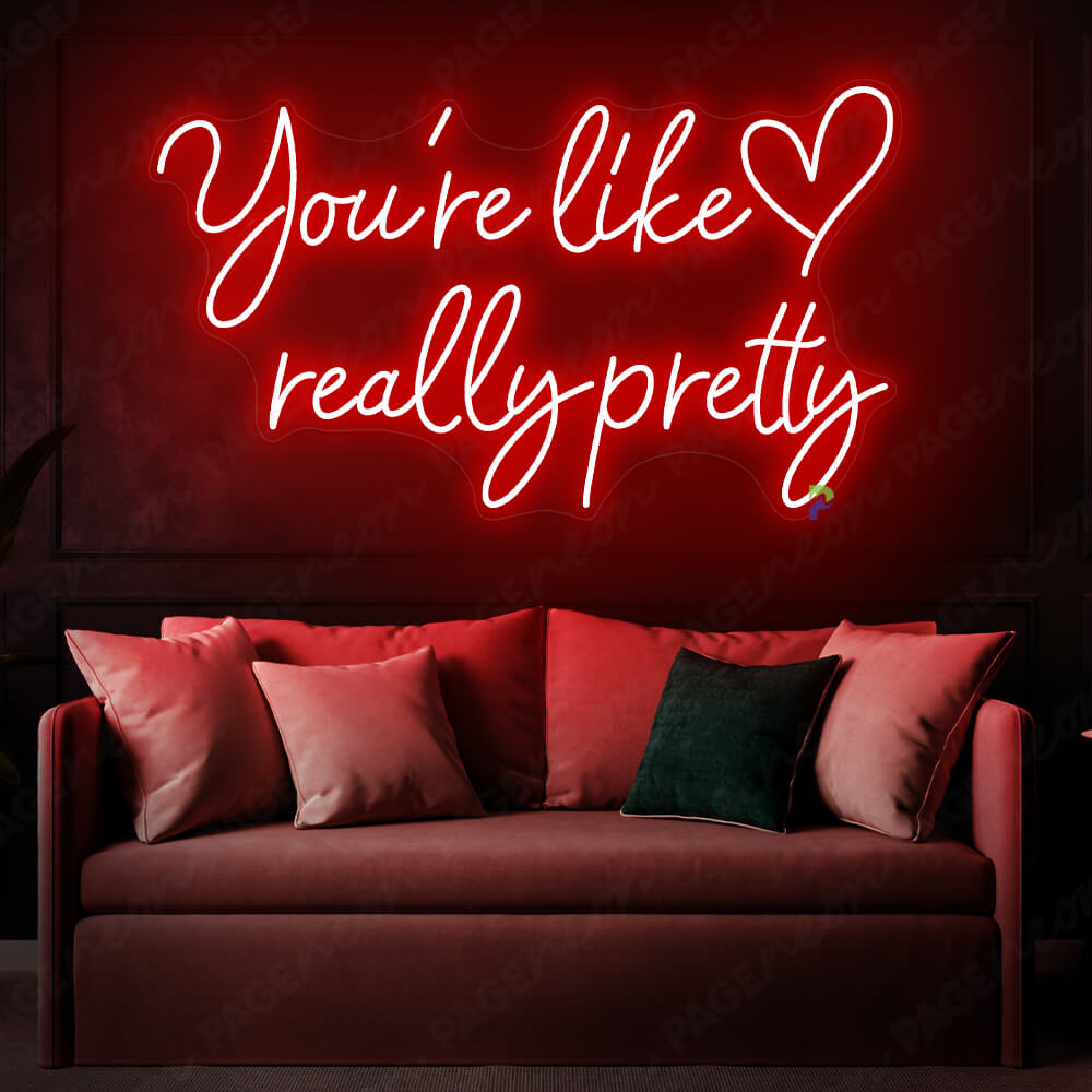 You re Like Really Pretty Neon Sign Red
