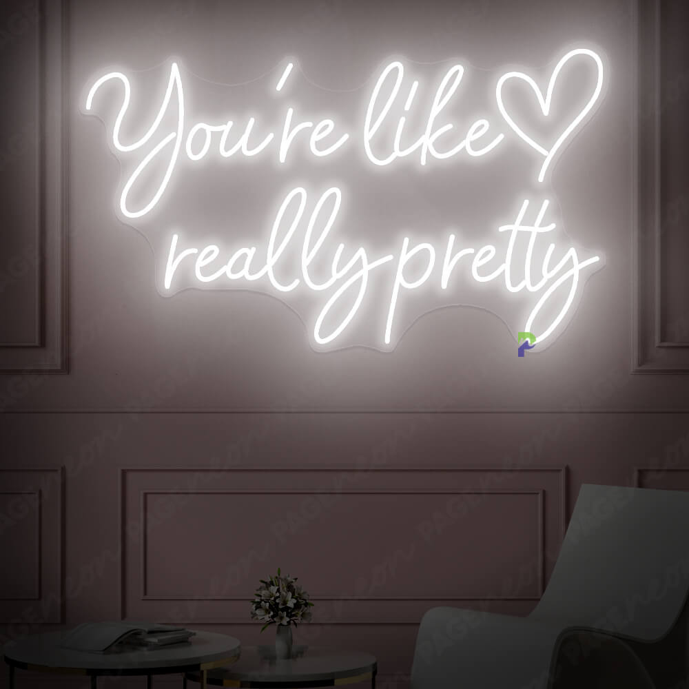 You re Like Really Pretty Neon Sign White